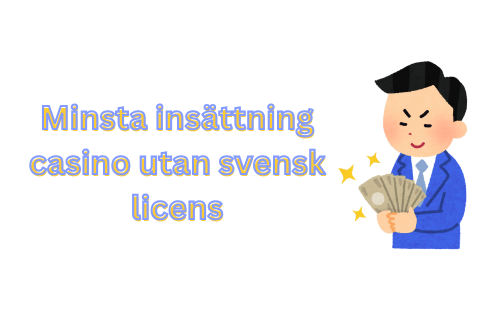 Minsta Insättning Casino Utan Svensk Licens - En Utförlig Guide 776328644